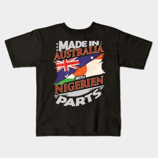 Made In Australia With Nigerien Parts - Gift for Nigerien From Niger Kids T-Shirt